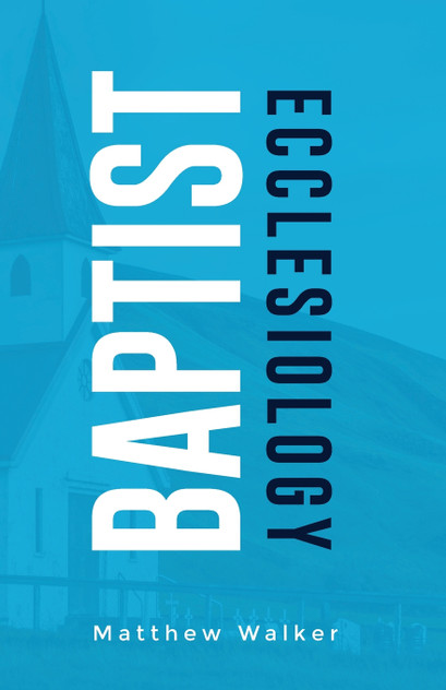 Baptist Ecclesiology Baptist Ecclesiology