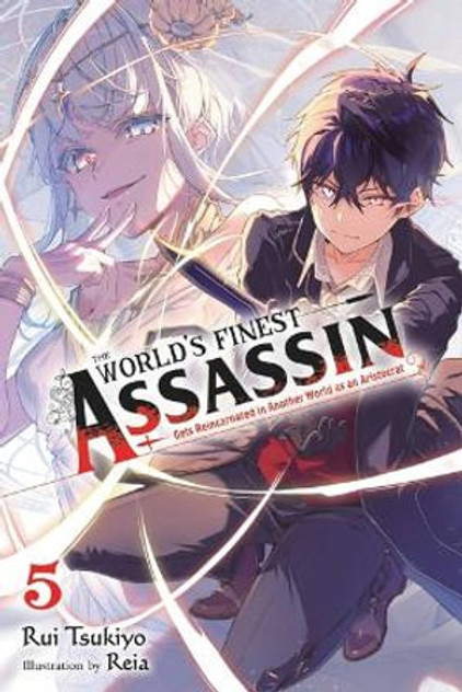 The World's Finest Assassin Gets Reincarnated in Another World as an Aristocrat, Vol. 5 LN The World's Finest Assassin Gets Reincarnated in Another World as an Aristocrat, Vol. 5 LN
