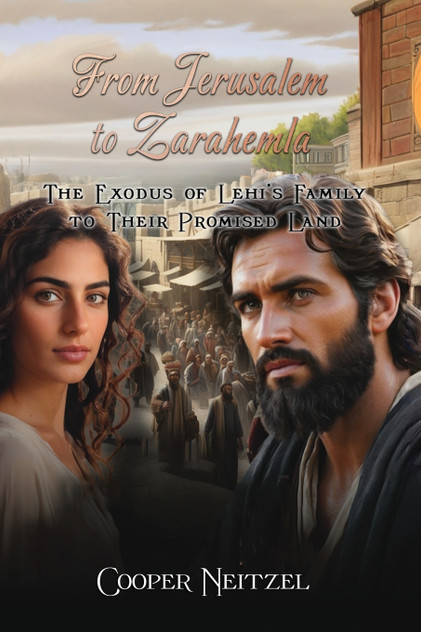 From Jerusalem to Zarahemla The Exodus of Lehi's Family to Their Promised Land From Jerusalem to Zarahemla The Exodus of Lehi's Family to Their Promised Land