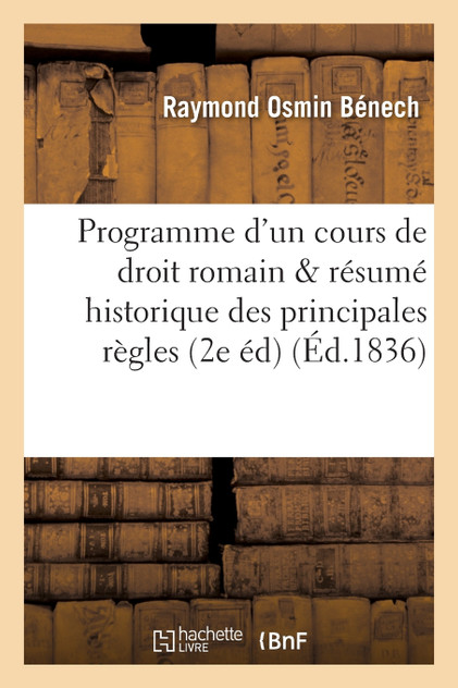Programme d'un cours de droit romain résumé historique des principales règles du droit romain Programme d'un cours de droit romain résumé historique des principales règles du droit romain