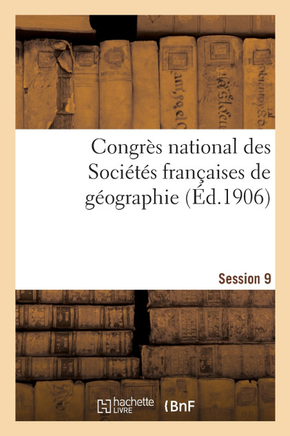 Congrès national des Sociétés françaises de géographie Session 19 Congrès national des Sociétés françaises de géographie Session 19