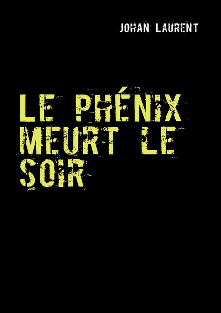 Le phénix meurt le soir