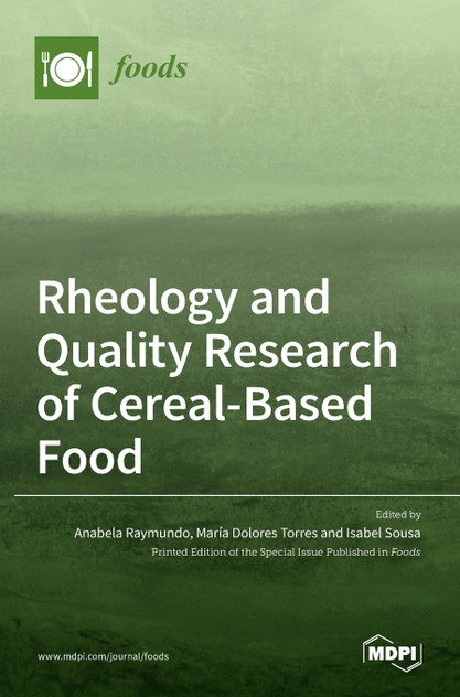 Rheology and Quality Research of Cereal-Based Food Rheology and Quality Research of Cereal-Based Food