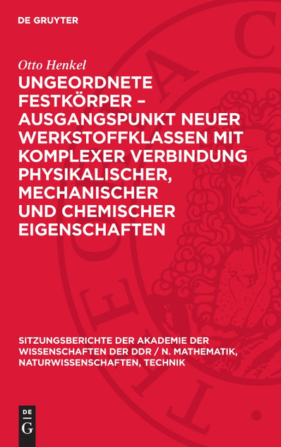 Ungeordnete Festkörper - Ausgangspunkt neuer Werkstoffklassen mit komplexer Verbindung physikalischer, mechanischer und chemischer Eigenschaften