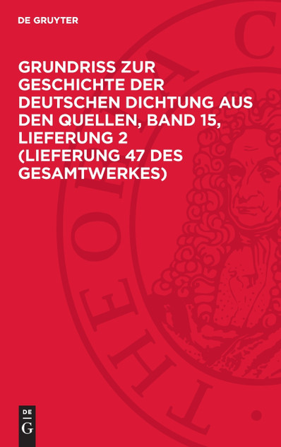 Grundriss zur Geschichte der deutschen Dichtung aus den Quellen, Band 15, Lieferung 2 (Lieferung 47 des Gesamtwerkes) Grundriss zur Geschichte der deutschen Dichtung aus den Quellen, Band 15, Lieferung 2 (Lieferung 47 des Gesamtwerkes)