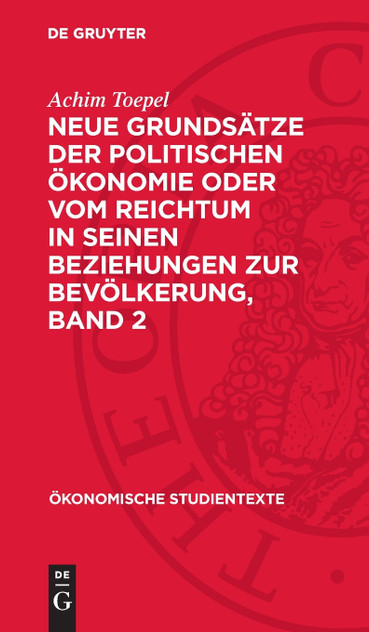 Neue Grundsätze der politischen Ökonomie oder vom Reichtum in seinen Beziehungen zur Bevölkerung, Band 2 Neue Grundsätze der politischen Ökonomie oder vom Reichtum in seinen Beziehungen zur Bevölkerung, Band 2