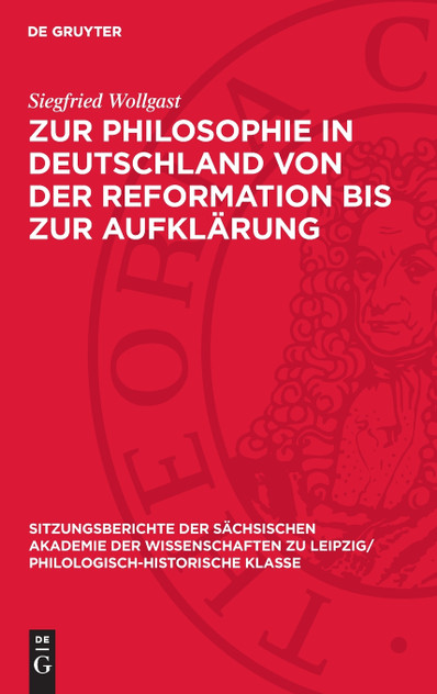 Zur Philosophie in Deutschland von der Reformation bis zur Aufklärung Zur Philosophie in Deutschland von der Reformation bis zur Aufklärung