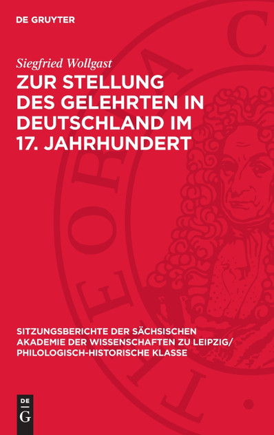 Zur Stellung des Gelehrten in Deutschland im 17. Jahrhundert Zur Stellung des Gelehrten in Deutschland im 17. Jahrhundert