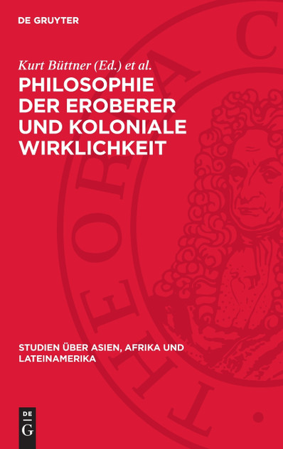 Philosophie der Eroberer und koloniale Wirklichkeit