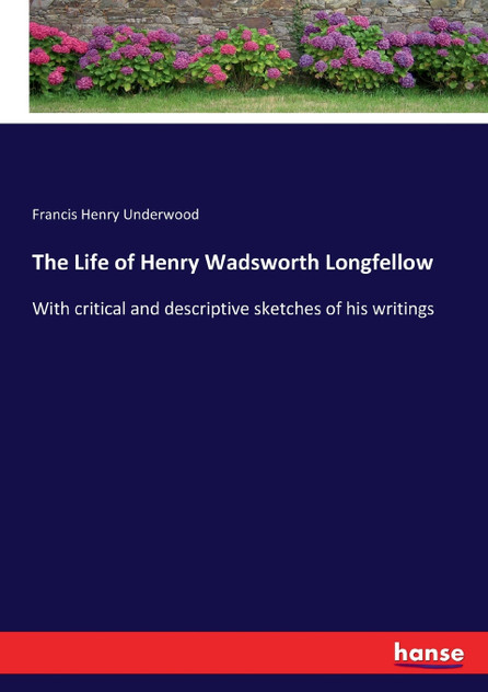 The Life of Henry Wadsworth Longfellow
