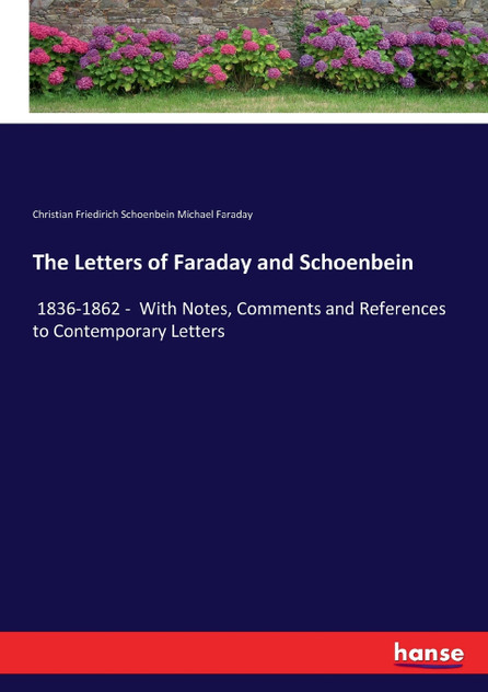 The Letters of Faraday and Schoenbein The Letters of Faraday and Schoenbein