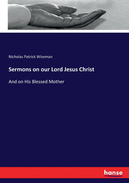 Sermons on our Lord Jesus Christ Sermons on our Lord Jesus Christ