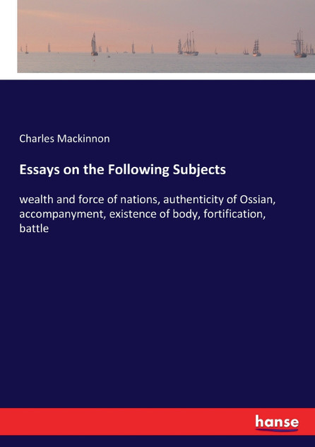 Essays on the Following Subjects Essays on the Following Subjects
