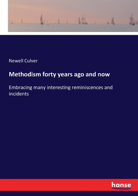 Methodism forty years ago and now Methodism forty years ago and now