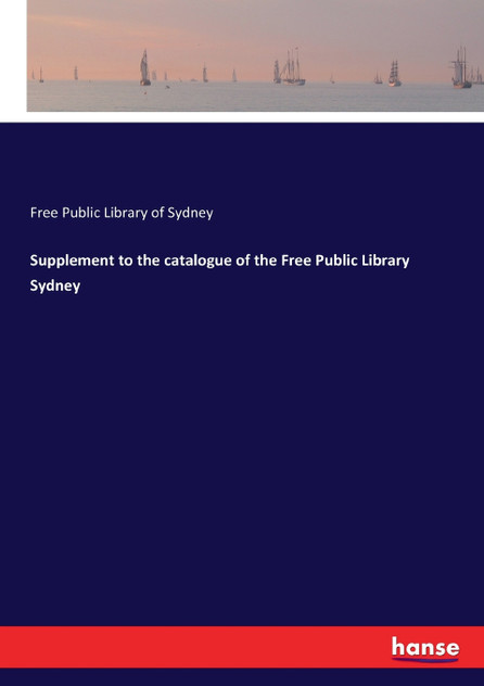 Supplement to the catalogue of the Free Public Library Sydney Supplement to the catalogue of the Free Public Library Sydney