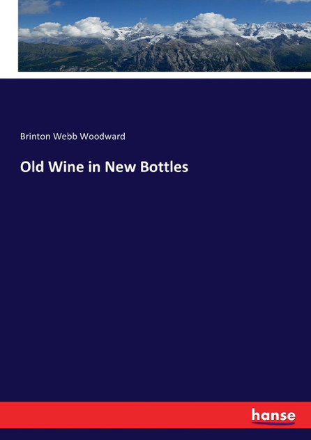 Old Wine in New Bottles Old Wine in New Bottles