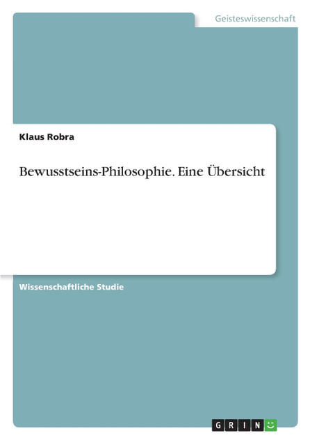 Bewusstseins-Philosophie. Eine Übersicht