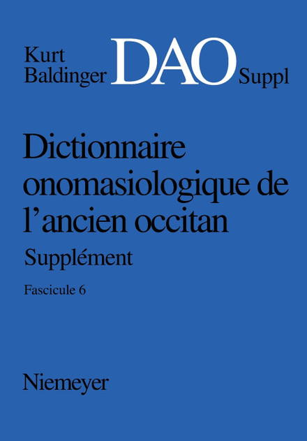 Dictionnaire onomasiologique de l´ancien occitan (DAO) Dictionnaire onomasiologique de l´ancien occitan - Supplément Dictionnaire onomasiologique de l'ancien occitan (DAO) Dictionnaire onomasiologique de l´ancien occitan (DAO) Dictionnaire onomasiologique de l´ancien occitan - Supplément Dictionnaire onomasiologique de l'ancien occitan (DAO)