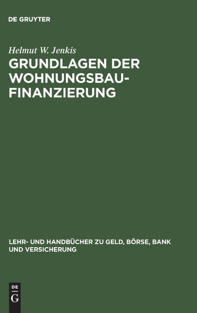 Grundlagen der Wohnungsbaufinanzierung Grundlagen der Wohnungsbaufinanzierung