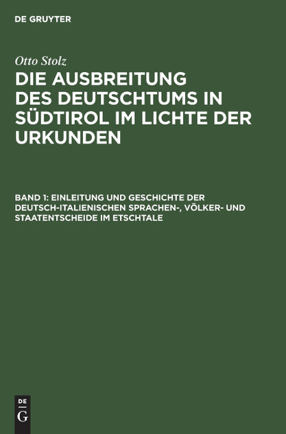 Einleitung und Geschichte der deutsch-italienischen Sprachen-, Völker- und Staatentscheide im Etschtale
