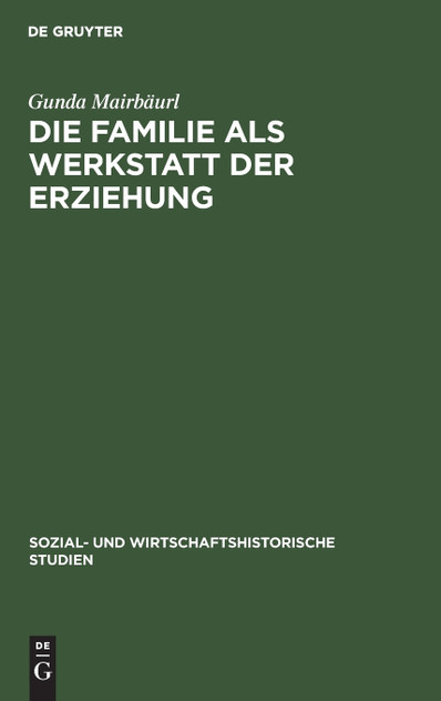 Die Familie als Werkstatt der Erziehung Die Familie als Werkstatt der Erziehung