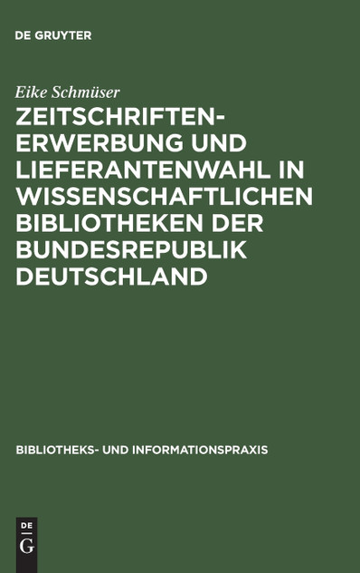 Zeitschriftenerwerbung und Lieferantenwahl in wissenschaftlichen Bibliotheken der Bundesrepublik Deutschland Zeitschriftenerwerbung und Lieferantenwahl in wissenschaftlichen Bibliotheken der Bundesrepublik Deutschland