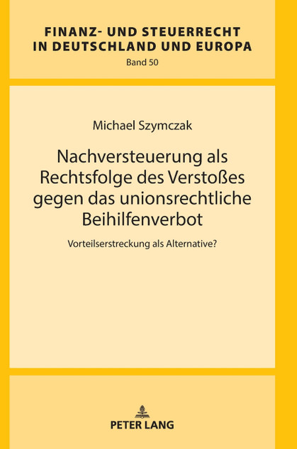 Nachversteuerung als Rechtsfolge des Verstoßes gegen das unionsrechtliche Beihilfenverbot Nachversteuerung als Rechtsfolge des Verstoßes gegen das unionsrechtliche Beihilfenverbot