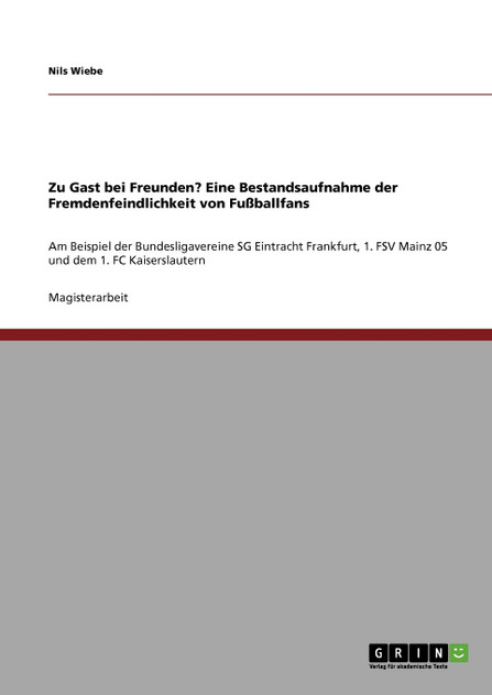 Zu Gast bei Freunden? Eine Bestandsaufnahme der Fremdenfeindlichkeit von Fußballfans Zu Gast bei Freunden? Eine Bestandsaufnahme der Fremdenfeindlichkeit von Fußballfans