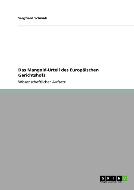 Das Mangold-Urteil des Europäischen Gerichtshofs Das Mangold-Urteil des Europäischen Gerichtshofs