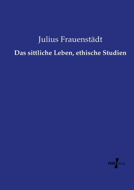 Das sittliche Leben, ethische Studien Das sittliche Leben, ethische Studien