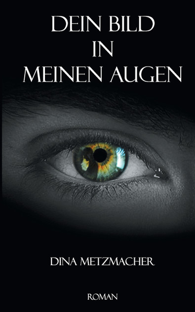 Dein Bild in Meinen Augen Dein Bild in Meinen Augen