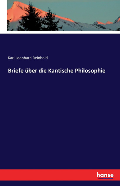 Briefe über die Kantische Philosophie Briefe über die Kantische Philosophie