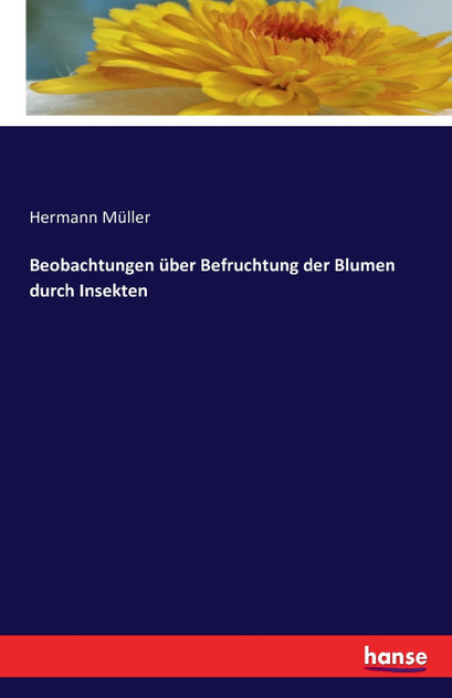 Beobachtungen über Befruchtung der Blumen durch Insekten Beobachtungen über Befruchtung der Blumen durch Insekten