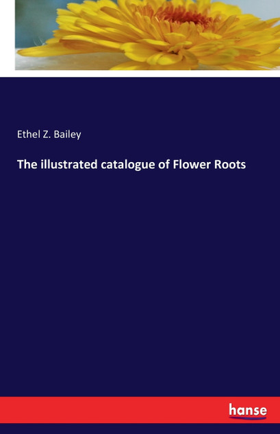 The illustrated catalogue of Flower Roots The illustrated catalogue of Flower Roots