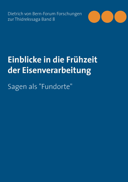 Einblicke in die Frühzeit der Eisenverarbeitung Einblicke in die Frühzeit der Eisenverarbeitung