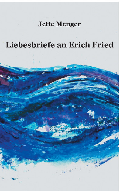 Liebesbriefe an Erich Fried