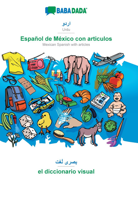 BABADADA, Urdu (in arabic script) - Español de México con articulos, visual dictionary (in arabic script) - el diccionario visual