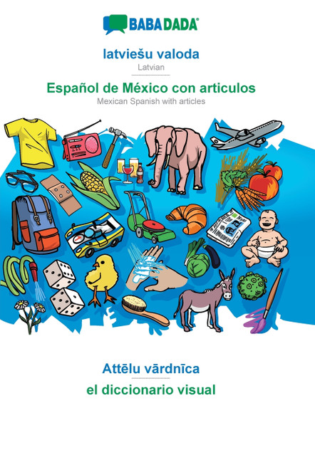 BABADADA, latviešu valoda - Español de México con articulos, Attēlu vārdnīca - el diccionario visual