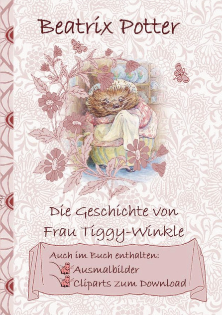 Die Geschichte von Frau Tiggy-Winkle (inklusive Ausmalbilder und Cliparts zum Download) Die Geschichte von Frau Tiggy-Winkle (inklusive Ausmalbilder und Cliparts zum Download)