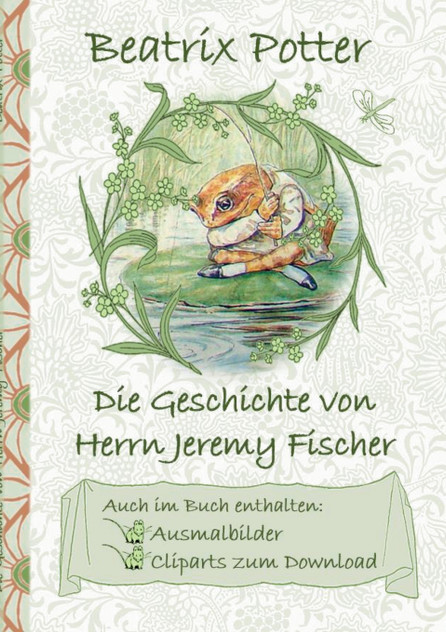 Die Geschichte von Herrn Jeremy Fischer (inklusive Ausmalbilder und Cliparts zum Download) Die Geschichte von Herrn Jeremy Fischer (inklusive Ausmalbilder und Cliparts zum Download)