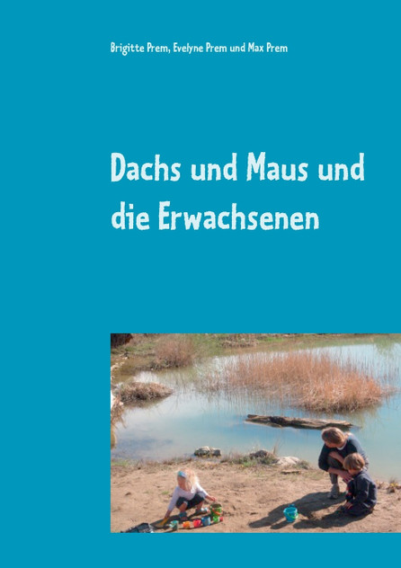Dachs und Maus und die Erwachsenen Dachs und Maus und die Erwachsenen