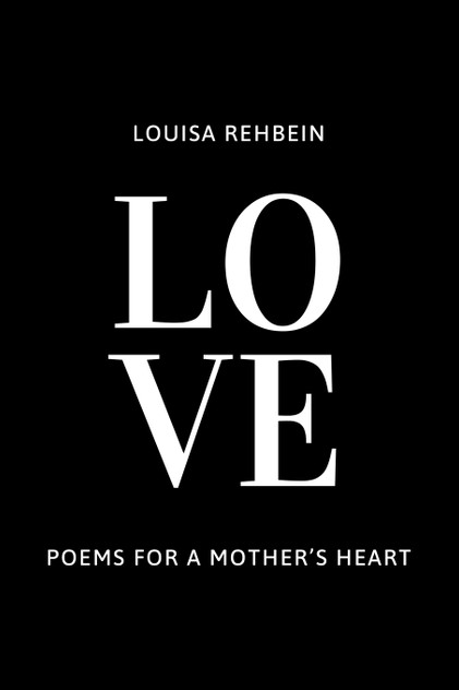 LOVE - Poems for a Mother's Heart LOVE - Poems for a Mother's Heart
