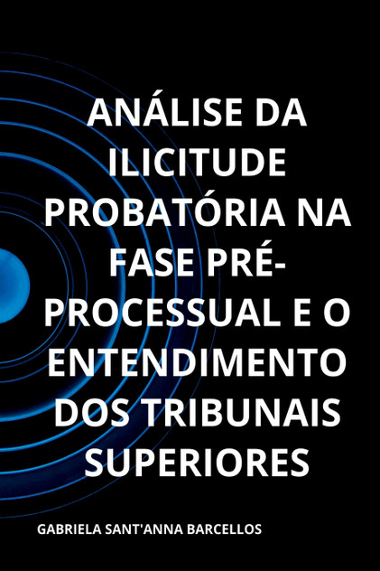 Análise Da Ilicitude Probatória Na Fase Pré-processual E O Análise Da Ilicitude Probatória Na Fase Pré-processual E O