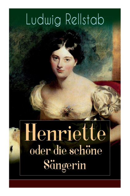 Henriette oder die schöne Sängerin Henriette oder die schöne Sängerin