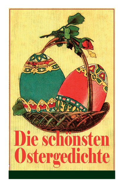 Die schönsten Ostergedichte Die schönsten Ostergedichte