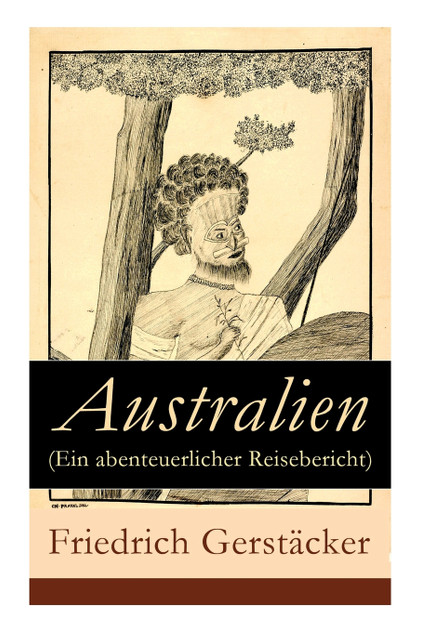 Australien (Ein abenteuerlicher Reisebericht) Australien (Ein abenteuerlicher Reisebericht)