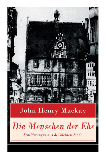 Die Menschen der Ehe - Schilderungen aus der kleinen Stadt