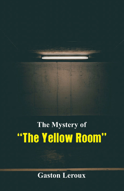 The Mystery of "The Yellow Room" The Mystery of "The Yellow Room"