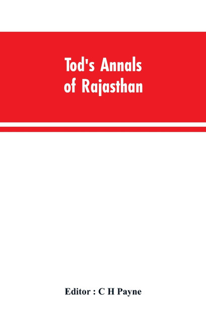 Tod's Annals of Rajasthan; The Annals of the Mewar Tod's Annals of Rajasthan; The Annals of the Mewar