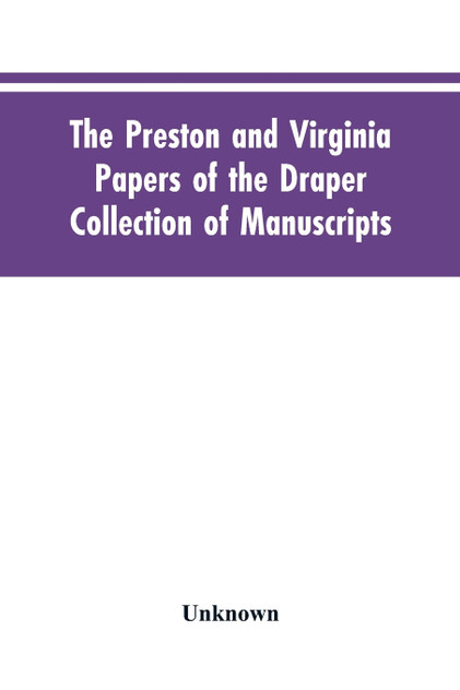 The Preston and Virginia Papers of the Draper Collection of Manuscripts
